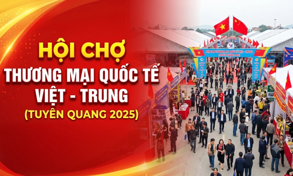 Hội chợ Thương mại quốc tế Việt - Trung (Tuy&ecirc;n Quang 2025)