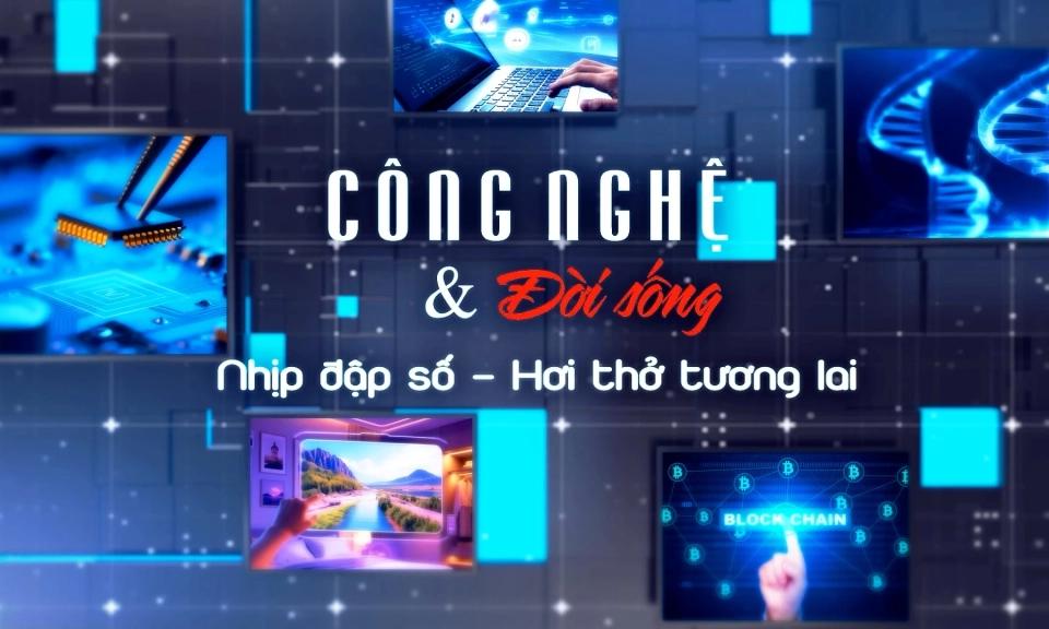 C&ocirc;ng nghệ v&agrave; đời sống, ng&agrave;y 15-6-2026