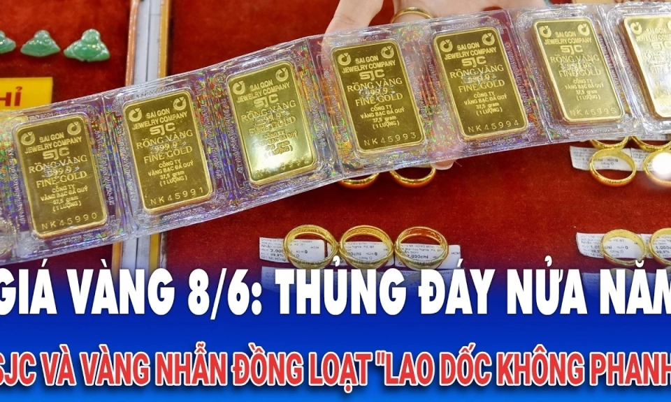Gi&aacute; v&agrave;ng 8/6: Thủng đ&aacute;y nửa năm, SJC v&agrave; v&agrave;ng nhẫn đồng loạt "lao dốc kh&ocirc;ng phanh"