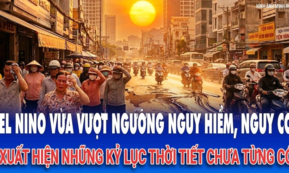 El Nino vừa vượt ngưỡng nguy hiểm, nguy cơ xuất hiện những kỷ lục thời tiết chưa từng c&oacute;