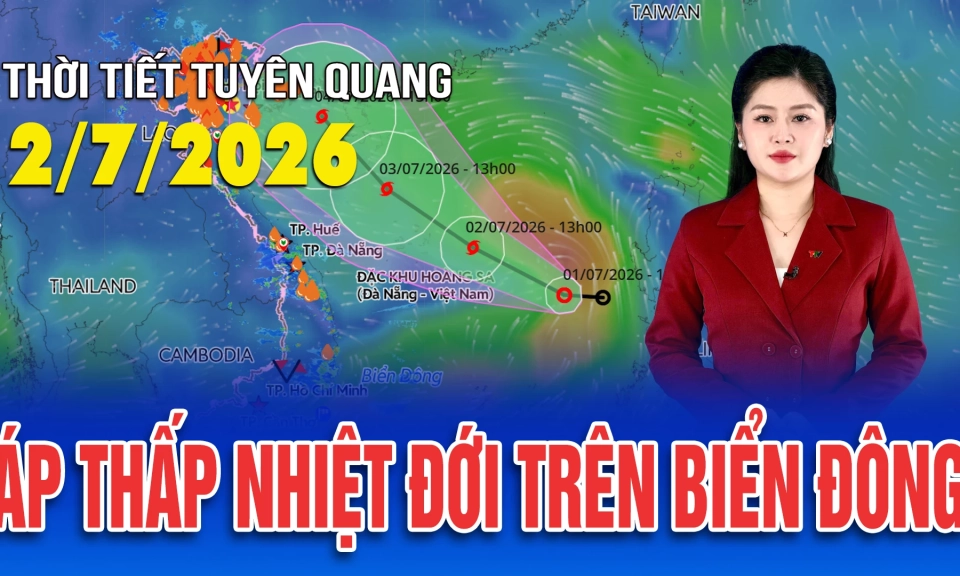 Thời tiết Tuy&ecirc;n Quang ng&agrave;y 2/7/2026