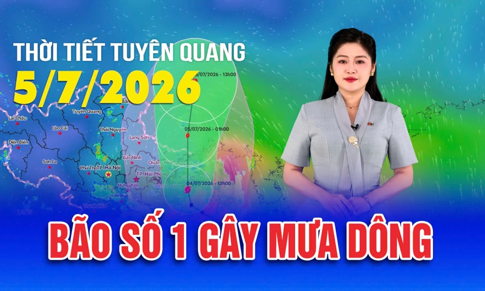 Thời tiết Tuy&ecirc;n Quang ng&agrave;y 5/7/2026