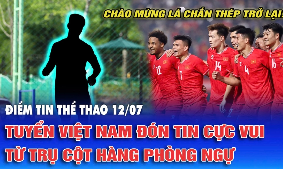 Tuyển Việt Nam đ&oacute;n tin cực vui từ trụ cột h&agrave;ng ph&ograve;ng ngự