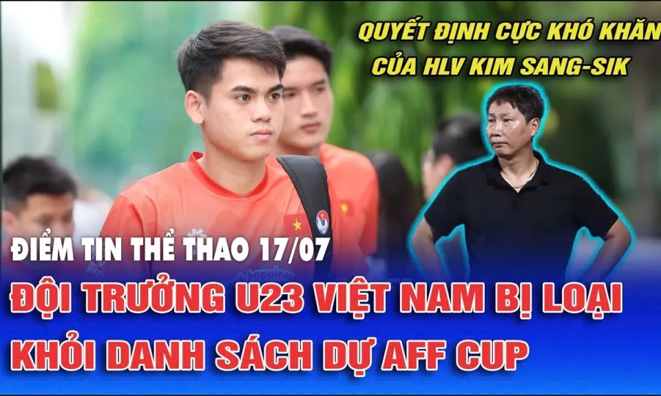 Đội trưởng U23 Việt Nam bị loại khỏi danh s&aacute;ch dự AFF Cup