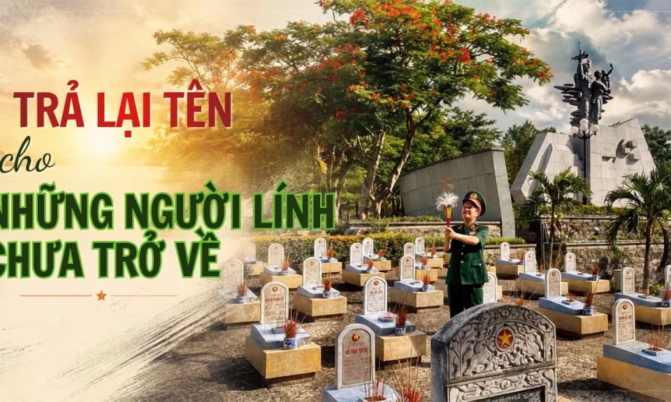 Trả lại t&ecirc;n cho những người l&iacute;nh chưa trở về