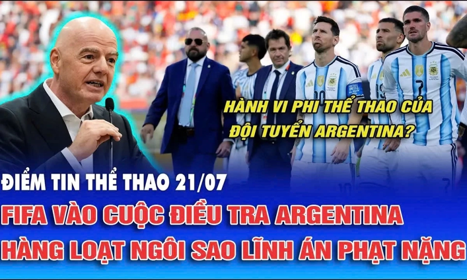 FIFA v&agrave;o cuộc điều tra Argentina, h&agrave;ng loạt ng&ocirc;i sao lĩnh &aacute;n phạt nặng