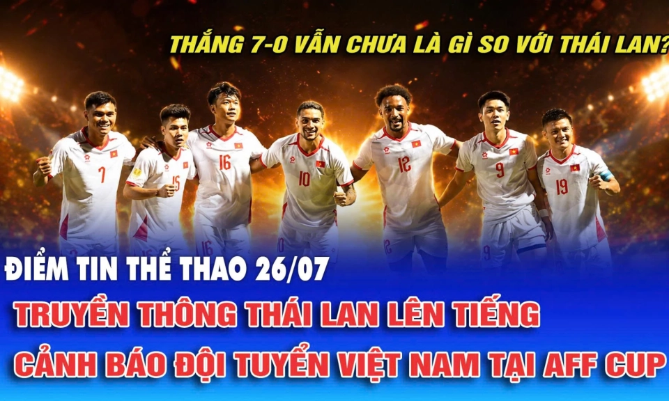 Truyền th&ocirc;ng Th&aacute;i Lan l&ecirc;n tiếng cảnh b&aacute;o đội tuyển Việt Nam tại AFF Cup