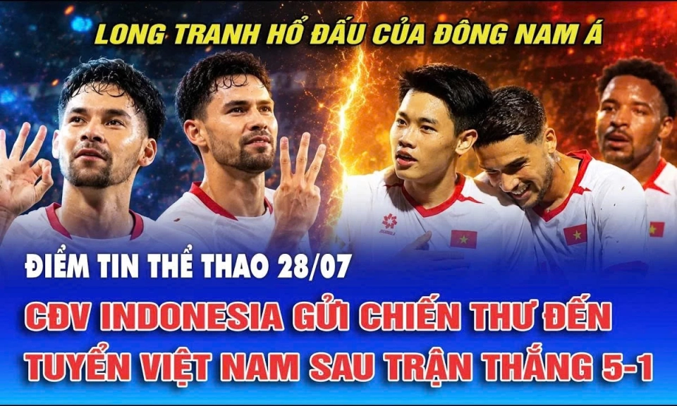 Điểm tin thể thao ng&agrave;y 28/7: CĐV Indonesia gửi chiến thư đến tuyển Việt Nam sau trận thắng 5-1