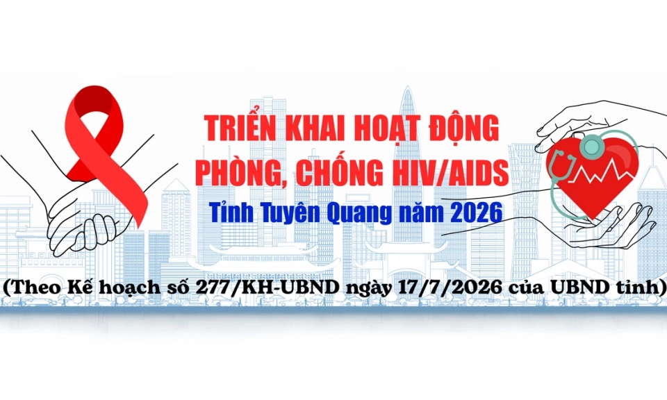 Triển khai hoạt động ph&ograve;ng, chống HIV/AIDS tỉnh Tuy&ecirc;n Quang năm 2026