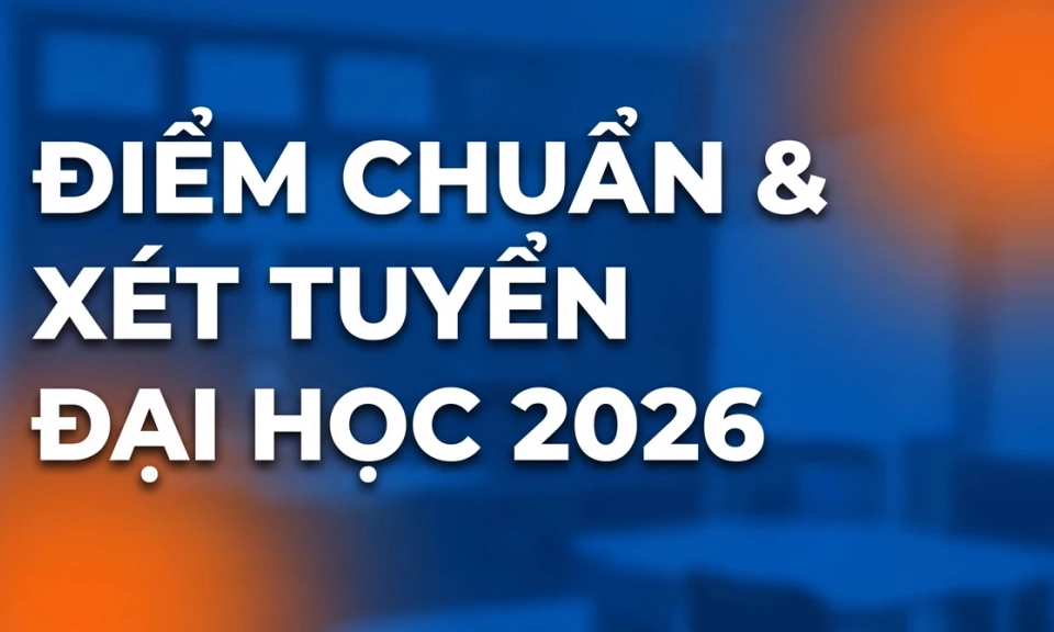 Điểm chuẩn v&agrave; x&eacute;t tuyển đại học năm 2026