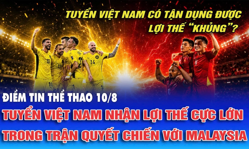Tuyển Việt Nam nhận lợi thế cực lớn trong trận quyết chiến với Malaysia