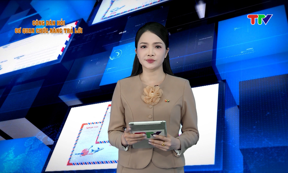 C&ocirc;ng d&acirc;n hỏi &ndash; Cơ quan chức năng trả lời (16/8/2026)