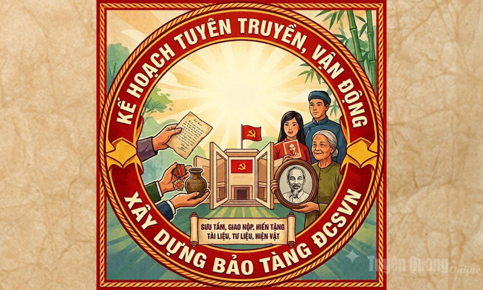 Tuy&ecirc;n truyền, vận động sưu tầm, giao nộp, hiến tặng t&agrave;i liệu, tư liệu, hiện vật x&acirc;y dựng Bảo t&agrave;ng Đảng Cộng sản Việt Nam