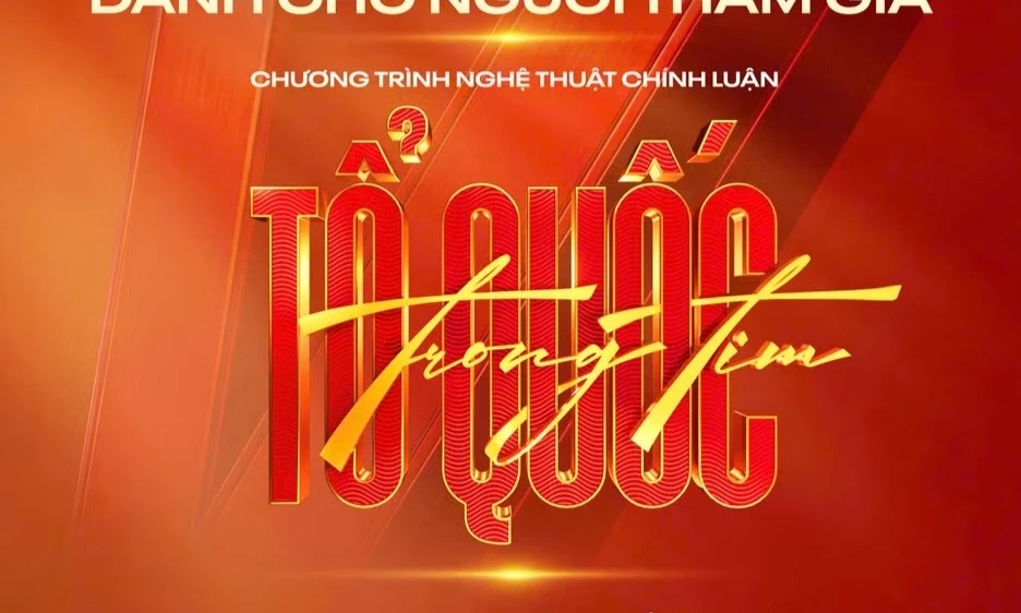 Trước giờ G chương tr&igrave;nh &ldquo;Tổ quốc trong tim&rdquo;: Kh&aacute;n giả cần biết những điều n&agrave;y