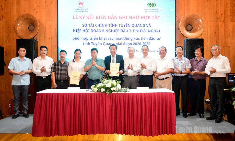 Tuy&ecirc;n Quang v&agrave; Hiệp hội Doanh nghiệp đầu tư nước ngo&agrave;i k&yacute; kết hợp t&aacute;c x&uacute;c tiến đầu tư
