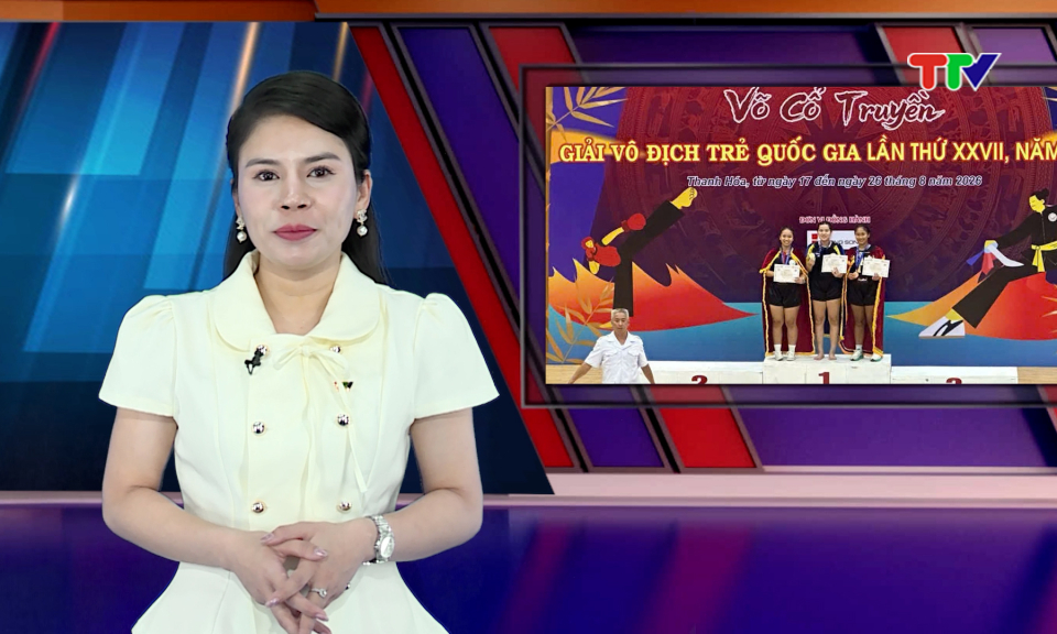  Văn h&oacute;a &ndash; Thể thao &ndash; Du lịch (27/8/2026)| Tuy&ecirc;n Quang gi&agrave;nh giải cao tại Giải V&otilde; thuật cổ truyền trẻ quốc gia năm 2026