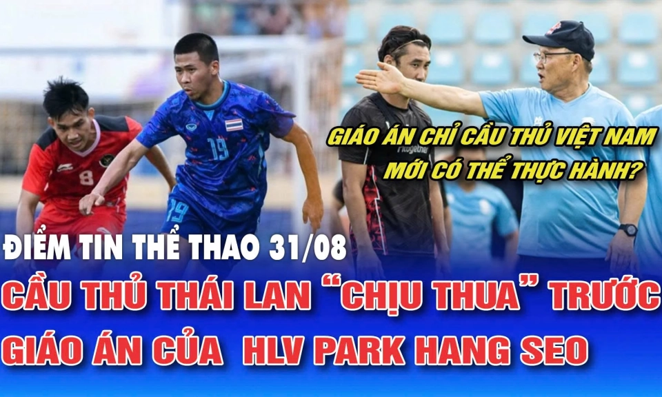 Cầu thủ Th&aacute;i Lan &ldquo;chịu thua&rdquo; trước gi&aacute;o &aacute;n của HLV Park Hang Seo