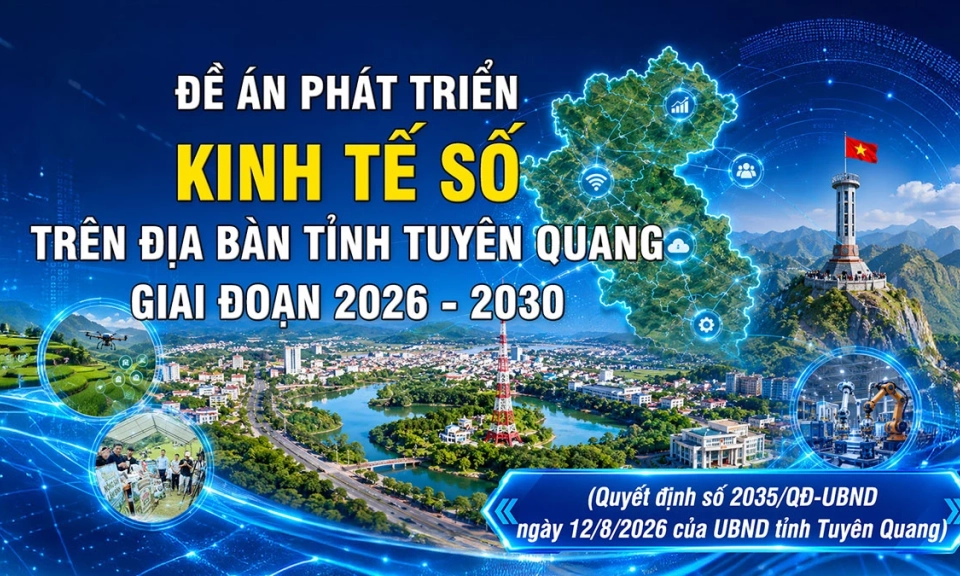 Đề &aacute;n ph&aacute;t triển kinh tế số tr&ecirc;n địa b&agrave;n tỉnh Tuy&ecirc;n Quang giai đoạn 2026 &ndash; 2030