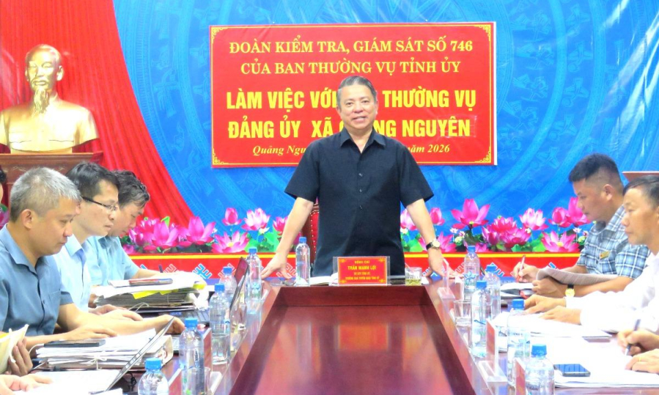 Đo&agrave;n kiểm tra, gi&aacute;m s&aacute;t số 746 của Ban Thường vụ Tỉnh ủy l&agrave;m việc với x&atilde; Quảng Nguy&ecirc;n