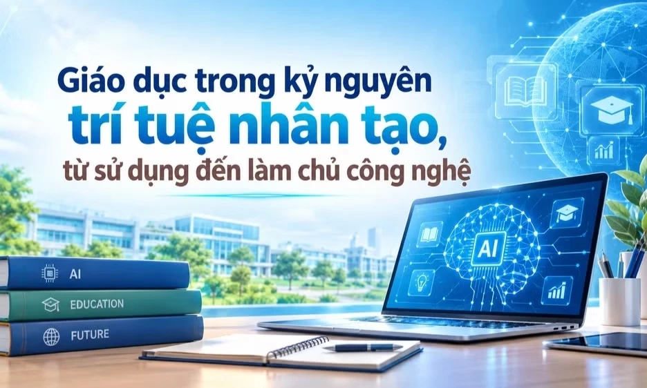 Gi&aacute;o dục trong kỷ nguy&ecirc;n AI, từ sử dụng đến l&agrave;m chủ c&ocirc;ng nghệ