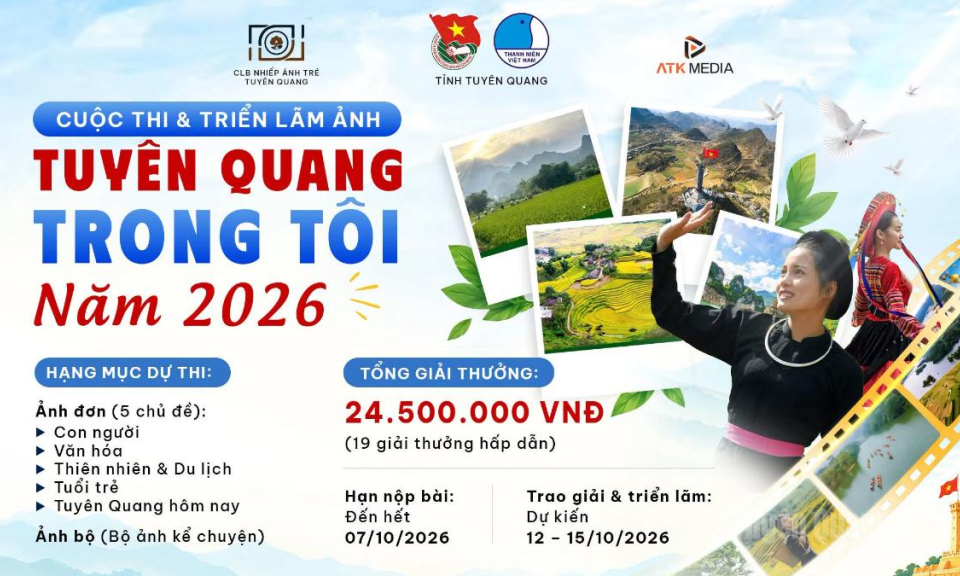 Điều chỉnh thời gian tiếp nhận t&aacute;c phẩm, chấm thi v&agrave; tổ chức Triển l&atilde;m ảnh &ldquo;Tuy&ecirc;n Quang trong t&ocirc;i&rdquo; năm 2026