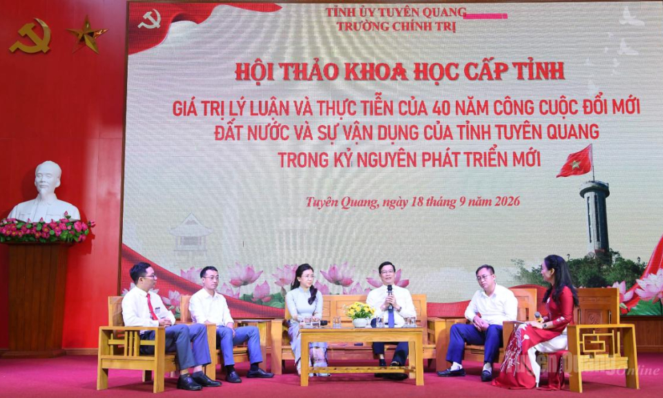 Hội thảo khoa học Gi&aacute; trị l&yacute; luận v&agrave; thực tiễn của 40 năm c&ocirc;ng cuộc đổi mới đất nước v&agrave; sự vận dụng của tỉnh Tuy&ecirc;n Quang trong kỷ nguy&ecirc;n ph&aacute;t triển mới