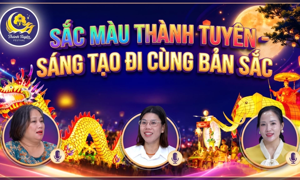 Tọa đ&agrave;m: Sắc m&agrave;u Th&agrave;nh Tuy&ecirc;n - S&aacute;ng tạo đi c&ugrave;ng bản sắc