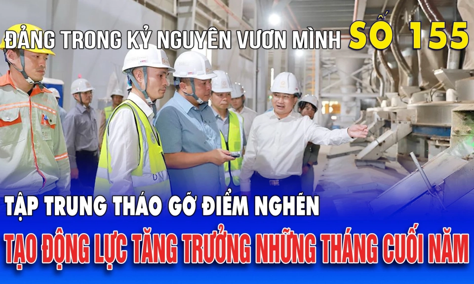 Bản tin số 155 &ldquo;Đảng trong kỷ nguy&ecirc;n vươn m&igrave;nh&rdquo;