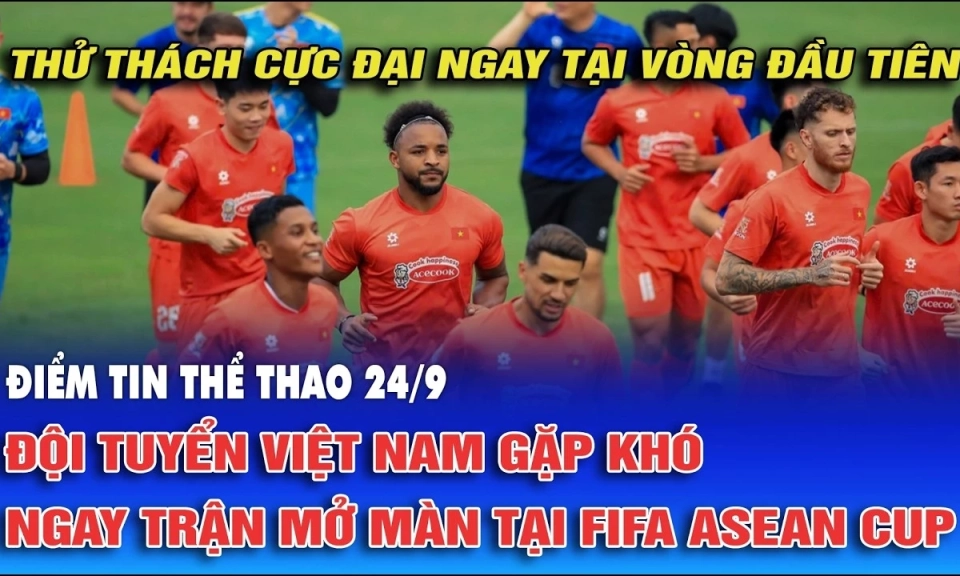ĐT Việt Nam gặp kh&oacute; ngay trận mở m&agrave;n tại FIFA ASEAN Cup