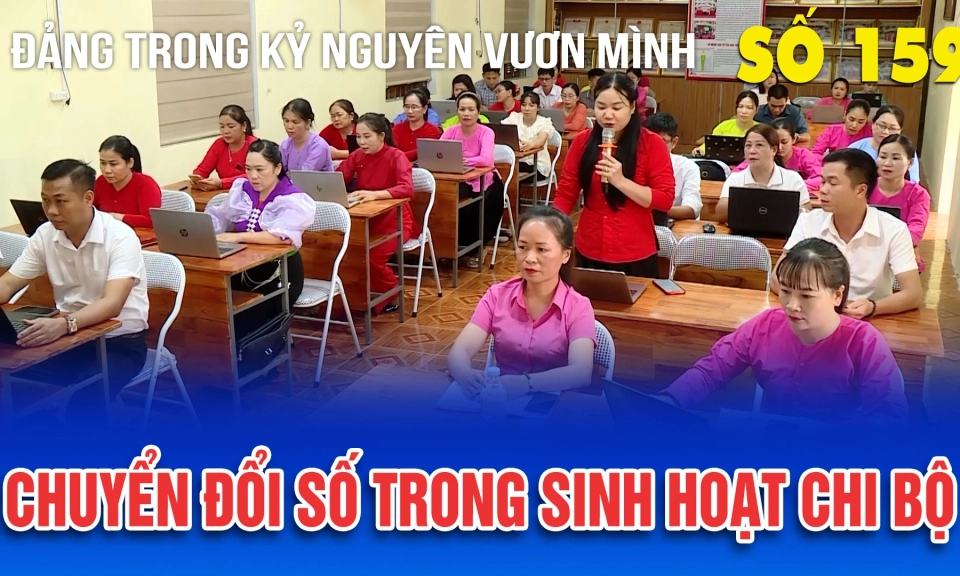 Bản tin số 159 &ldquo;Đảng trong kỷ nguy&ecirc;n vươn m&igrave;nh&rdquo;