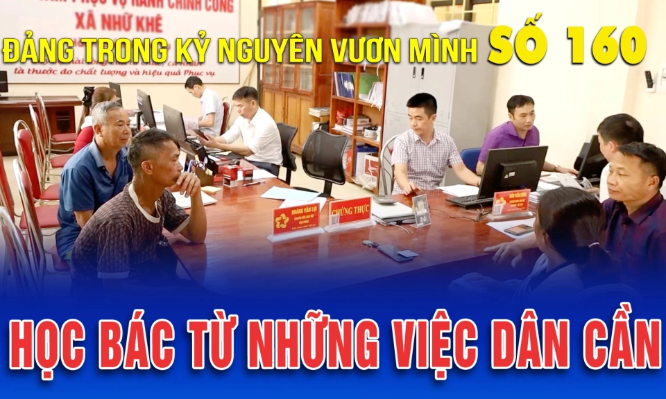 Bản tin số 160 &ldquo;Đảng trong kỷ nguy&ecirc;n vươn m&igrave;nh&rdquo;