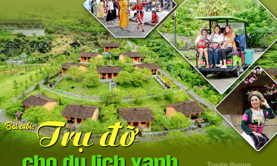 Tuy&ecirc;n Quang - Kiến tạo du lịch xanh: B&agrave;i cuối - Trụ đỡ cho du lịch xanh