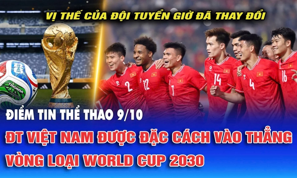 Điểm tin thể thao ng&agrave;y 9/10: ĐT Việt Nam được đặc c&aacute;ch v&agrave;o thẳng v&ograve;ng loại World Cup 2030