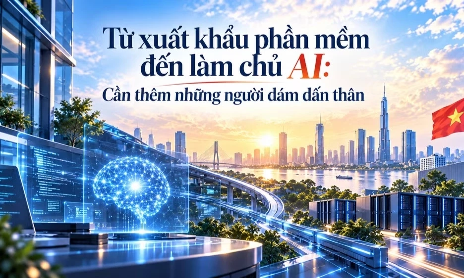 Từ xuất khẩu phần mềm đến l&agrave;m chủ AI: Cần th&ecirc;m những người d&aacute;m dấn th&acirc;n