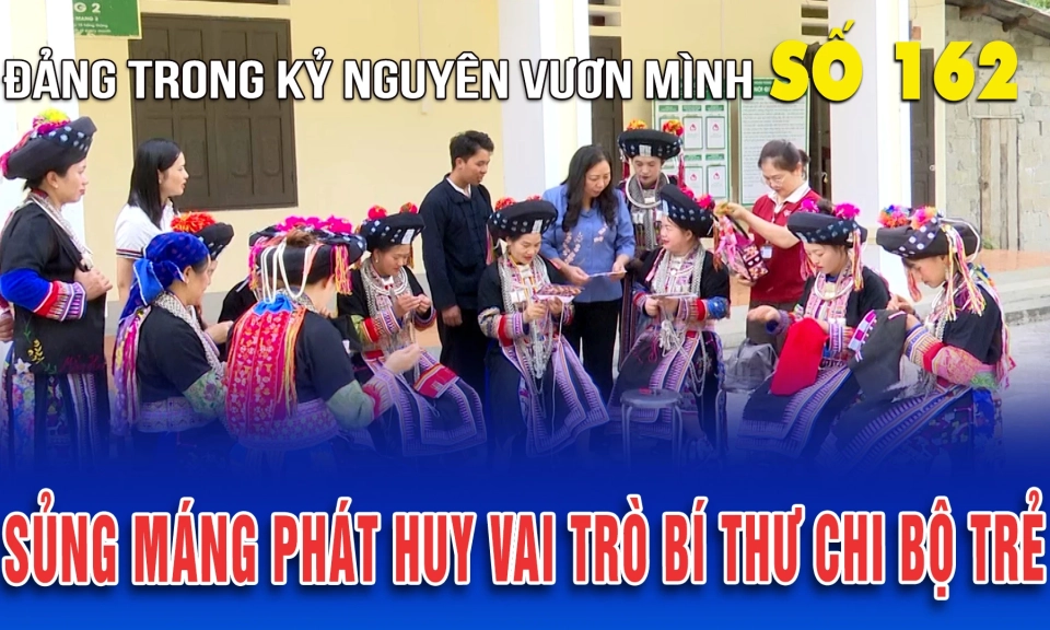 Bản tin số 162 &ldquo;Đảng trong kỷ nguy&ecirc;n vươn m&igrave;nh&rdquo;