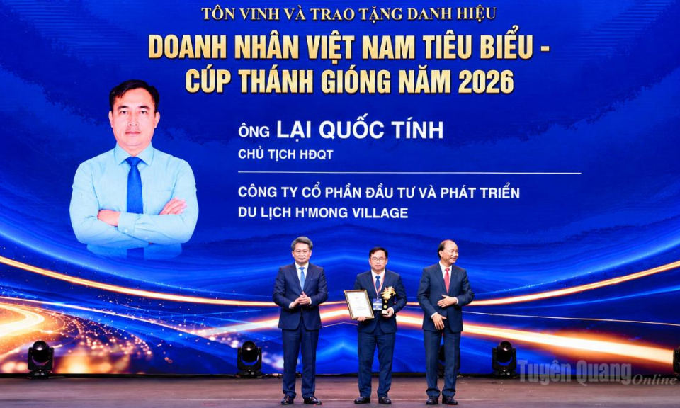 Tuy&ecirc;n Quang c&oacute; 1 doanh nh&acirc;n được trao tặng danh hiệu Doanh nh&acirc;n Việt Nam ti&ecirc;u biểu