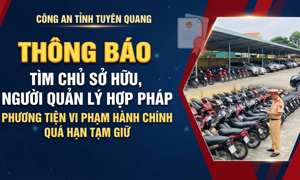 Th&ocirc;ng b&aacute;o t&igrave;m chủ sơ hữu, người quản l&yacute; hợp ph&aacute;p c&aacute;c phương tiện vi phạm h&agrave;nh ch&iacute;nh trong lĩnh vực giao th&ocirc;ng đường bộ đ&atilde; qu&aacute; thời hạn tạm giữ