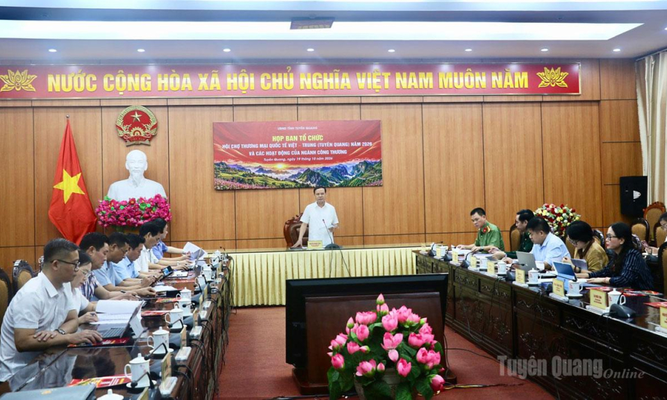 Họp Ban Tổ chức Hội chợ thương mại Quốc tế Việt &ndash; Trung (Tuy&ecirc;n Quang) năm 2026