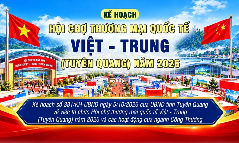 Kế hoạch Hội chợ thương mại quốc tế Việt - Trung (Tuy&ecirc;n Quang) năm 2026