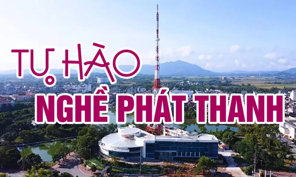 Tự h&agrave;o nghề ph&aacute;t thanh